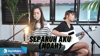 SEPARUH AKU - NOAH MICHELA THEA FT. TAMI AULIA