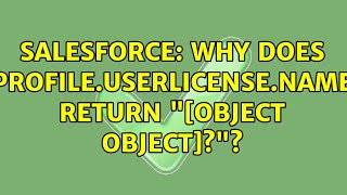 Salesforce: Why does Profile.UserLicense.Name return "[object Object]?"?