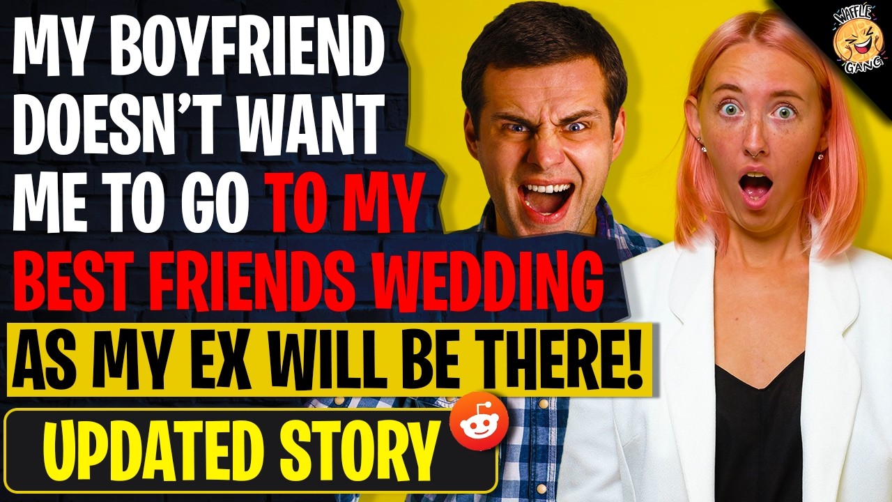 My Boyfriend Doesn't Want Me To Go To My Best Friends Wedding As My Ex Is There | r/Relationships