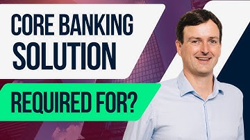 Where is a Core Banking System required?