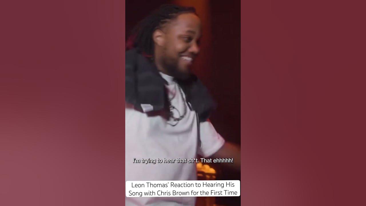 Leon Thomas’ Reaction to Hearing His Song with Chris Brown for the First Time