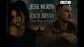 Jessie Murph ft Zach Bryan - Some things don't Heal (official audio 2026) A.i