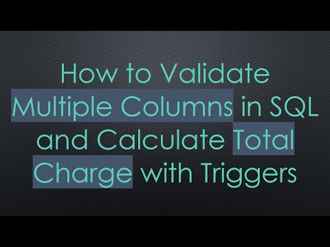 How to Validate Multiple Columns in SQL and Calculate Total Charge with Triggers