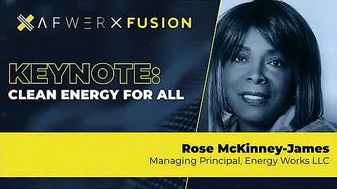 Rose McKinney-James: Clean Energy for All /// AFWE...