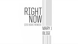 Mary J. Blige - Right Now (Zed Bias Remix / Audio)