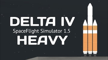 How to build the Delta IV Heavy in SpaceFlight Simulator 1.5 | SFS 1.5 | #SFS