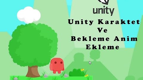 Unity Karakter ve karaktere bekleme animasyonu ekleme - Unity Dersleri #5