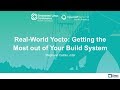 Real-World Yocto: Getting the Most out of Your Build System - Stephano Cetola, Intel