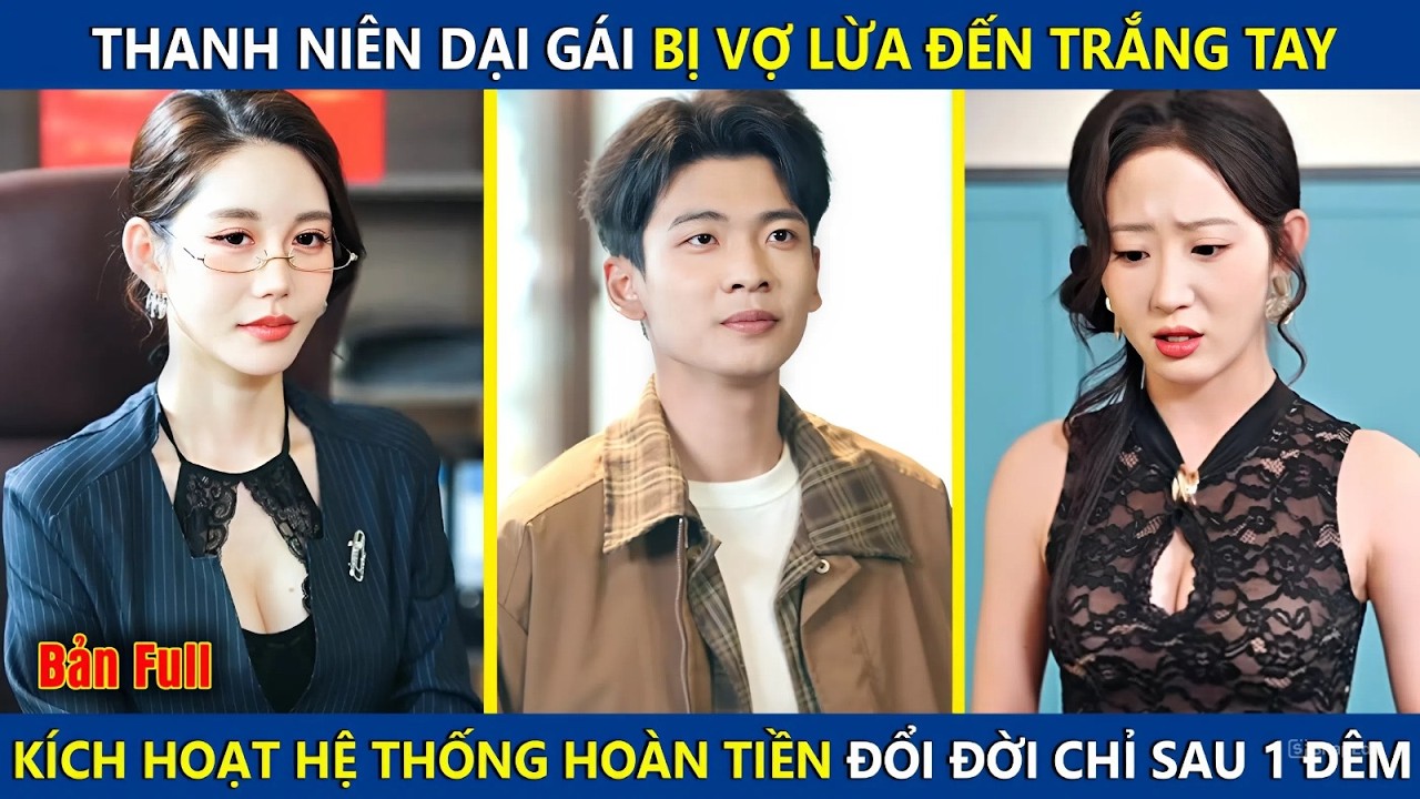 Thanh Niên Dại Gái Bị Vợ Lừa Trắng Tay, Bỗng Kích Hoạt Hệ Thống Hoàn Tiền Xây Dựng Cơ Ngơi Nghìn Tỷ