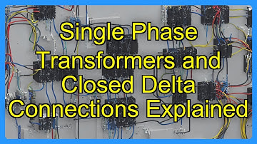 Single Phase Transformers and Closed Delta Connections Explained