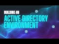 Creating an Active Directory Environment