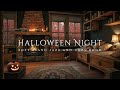 3 Hours of Halloween Jazz Night & Craking Fireplace Sound🍁Soft Piano Tunes for Sleeping - Cozy Room