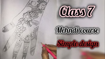 Class 7 Mehndi Course | Simple Mehndi Design Step by Step 