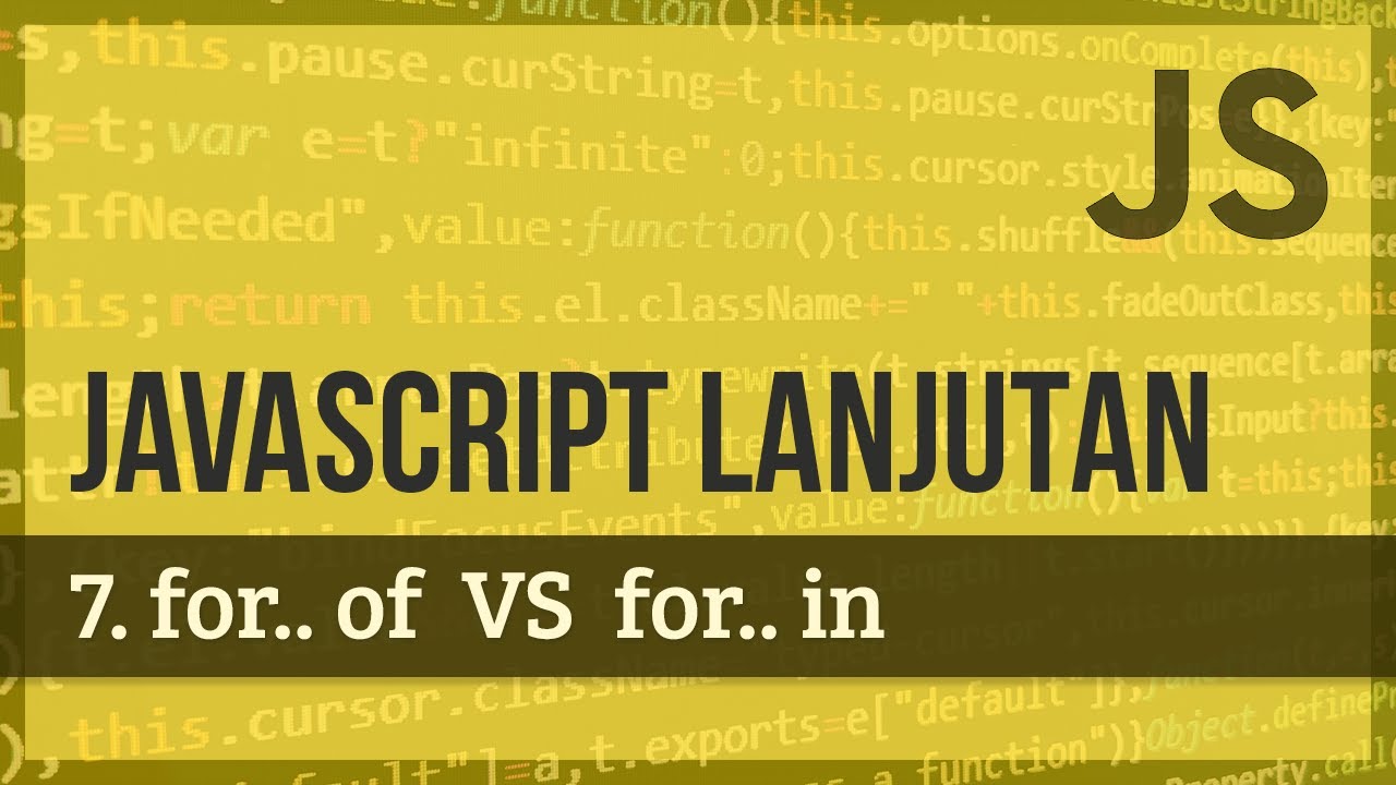 JAVASCRIPT LANJUTAN | 7. for..of VS for..in - YouTube