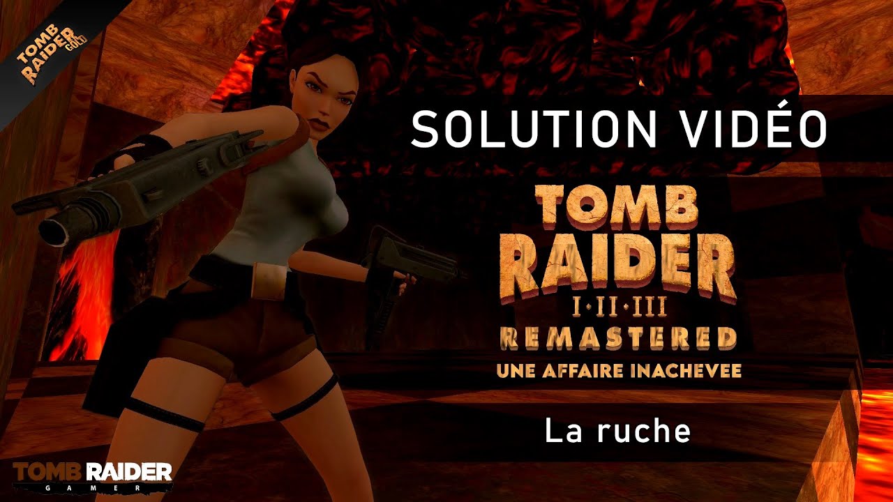 Tomb Raider I  Remastered   Une affaire inacheve  02   La ruche