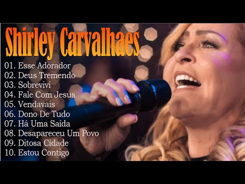 Shirley Carvalhaes - Esse Adorador, Deus Tremendo | Top 10 Melhores Músicas Gospel 2025