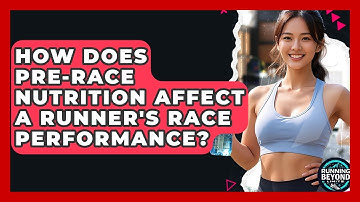 How Does Pre-race Nutrition Affect A Runner