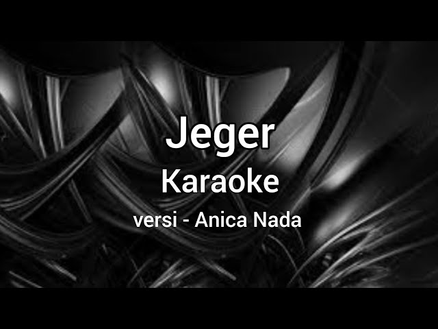 Jeger - ( Diana Sastra ) - Karaoke - versi Anica Nada class=