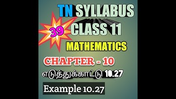 TN New Syllabus/11th Maths/Chapter-10/Example-10.27/Video-39