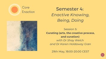 Core Enaction Programme, Semester 4 – Session 5 – Curating