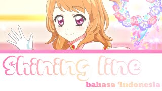 Aikatsu! bahasa Indonesia - Shining line lirik bahasa Indonesia