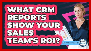 What CRM Reports Show Your Sales Team
