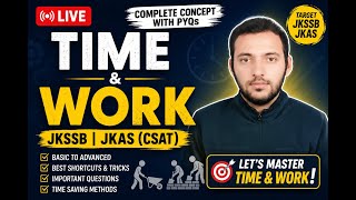 🔴 LIVE | Time &amp; Work Complete Chapter | JKSSB &amp; JKAS (CSAT) Maths | PYQs + Tricks + Practice