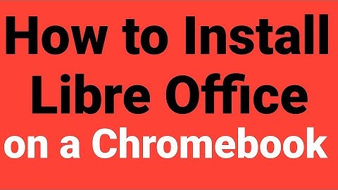 How to install Libre office on a Chromebook
