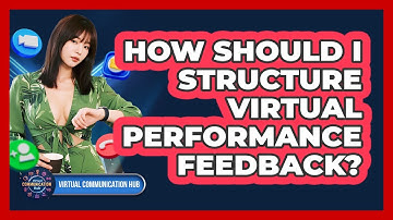 How Should I Structure Virtual Performance Feedback?