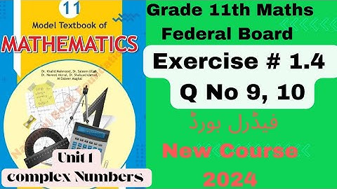 Exercise 1.4 Q No 9, 10 Grade 11th Maths Federal Board NBF 2024 complex Numbers New Course