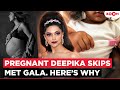 Why Pregnant Deepika Padukone MISSES Met Gala 2026? Here's what we know
