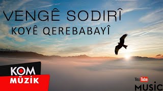 Vengê Sodirî - Koyê Qerebabayî ( © Kom Müzik) Resimi