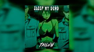 Tailun - Sleep My Dead (music video)