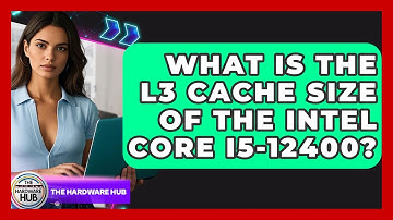 What Is The L3 Cache Size Of The Intel Core I5-12400? - The Hardware Hub