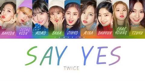 TWICE (트와이스) - SAY YES [Color Coded Lyrics/Han/Rom/Eng]