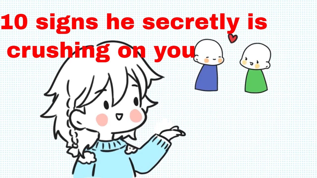 10 Signs A Guy Is Secretly Crushing On You YouTube