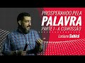 PROSPERANDO PELA PALAVRA - PARTE 1 - A CONFISSÃO - Luciano Subirá