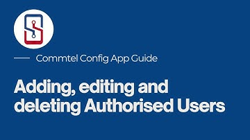 Commtel Config -  Adding, Editing and Deleting Authorised Users