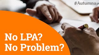 What happens if I don't make a Lasting Power of Attorney (LPA)