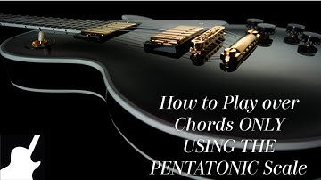 How to Play over Chords ONLY USING THE PENTATONIC Scale