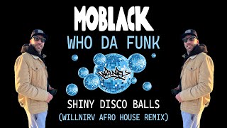 MoBlack ft. Who Da Funk - Shiny Disco Balls in Mayana (Willnirv Afro House Remix)