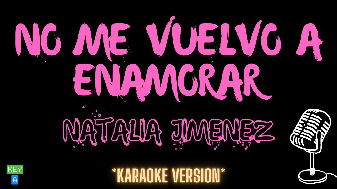 Natalia Jiménez - No Me Vuelvo A Enamorar (Versión Karaoke)