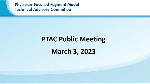 Day 2, Part 2: PTAC Public Meeting | Specialty Care Integration Roundtable Panel | March 3, 2023