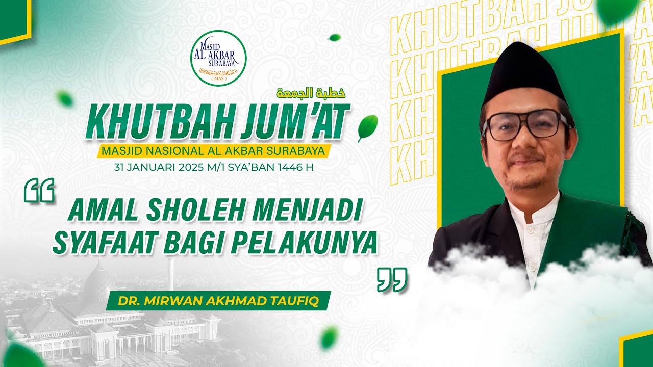 Amal Sholeh Menjadi Syafaat Bagi Pelakunya  - DR. MIRWAN AKHMAD TAUFIQ | 31 Januari 2025