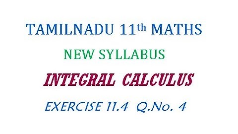 11th Maths New Syllabus | Exercise 11.4 Q.No. 4 | Integral Calculus