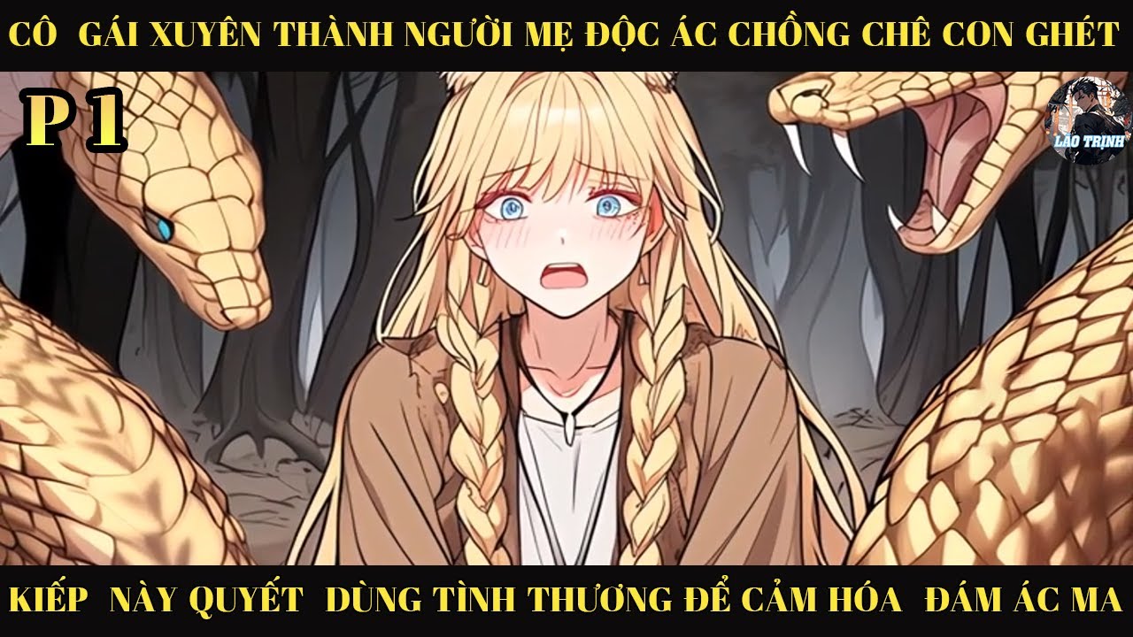 CÔ GÁI XUYÊN THÀNH ÁC  NỮ  CHỒNG CHÊ CON GHÉT QUYẾT DÙNG TÌNH THƯỜNG ĐỂ CẢM HÓA ĐÁM ÁC MA  | P1