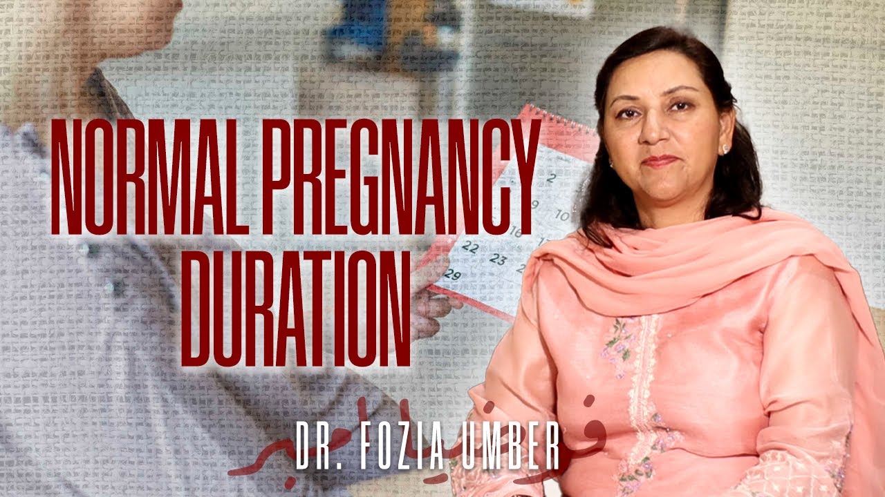 Normal Pregnancy Kitne Weeks Ki Hoti Hai? Famous Gynecologist Dr