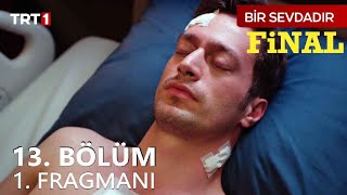 Bir Sevdadır 13. Bölüm Fragmanı - FİNAL