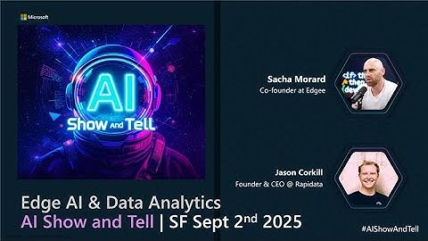 Edge AI & Hyper Scale Data Labeling  | AI Show and Tell | SF – Sept 2, 2025 (Full Replay)