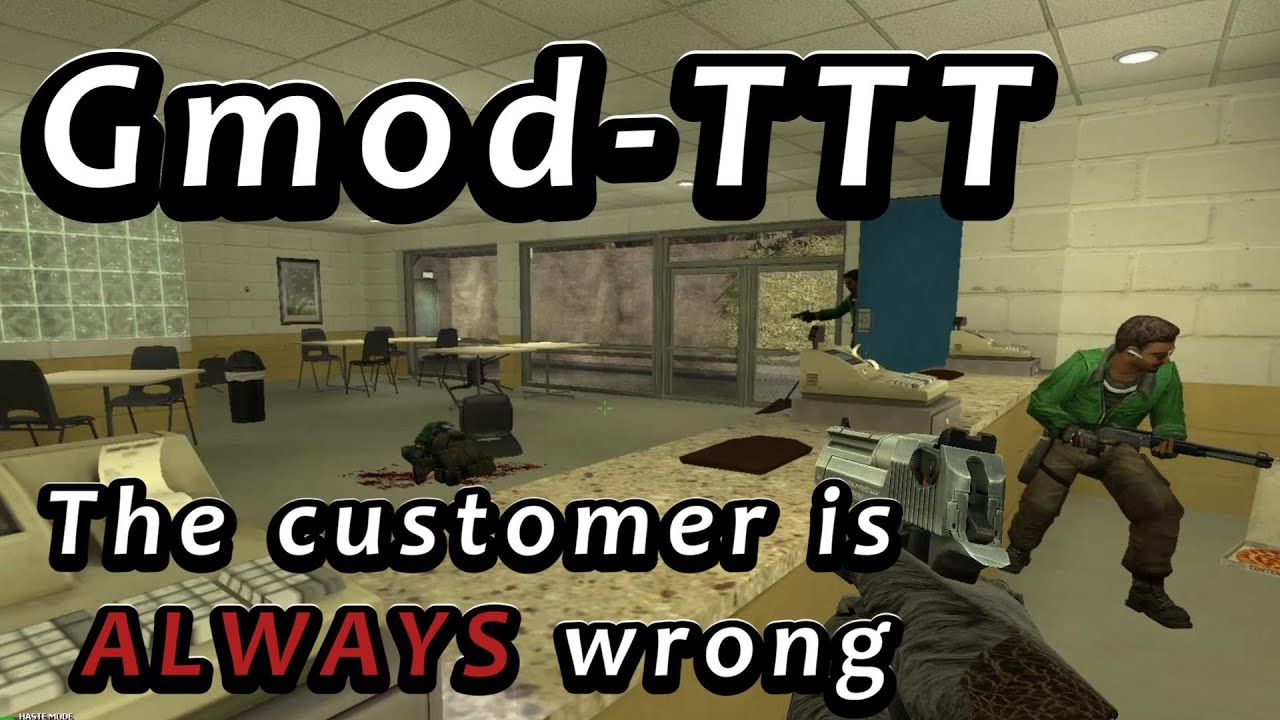 The Customer is always WRONG [Gmod Games:TTT]